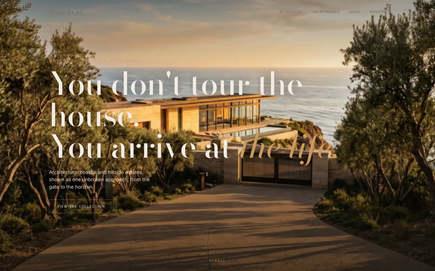 A low timber-and-glass house on a cliff above the sea at golden hour, seen from the bottom of its driveway, with the headline You don't tour the house. You arrive at the life. set over it.